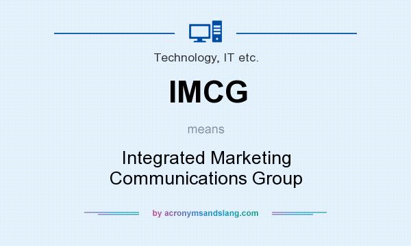 What does IMCG mean? It stands for Integrated Marketing Communications Group
