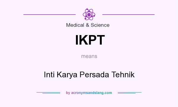What does IKPT mean? It stands for Inti Karya Persada Tehnik