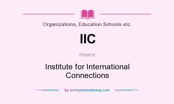 What does IIC mean? It stands for Institute for International Connections