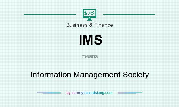 What does IMS mean? It stands for Information Management Society