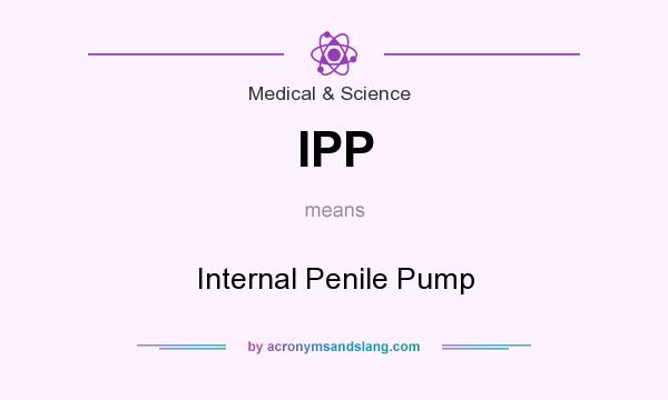 What does IPP mean? It stands for Internal Penile Pump