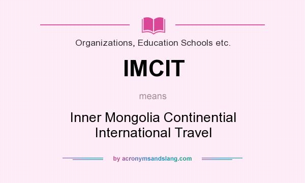 What does IMCIT mean? It stands for Inner Mongolia Continential International Travel