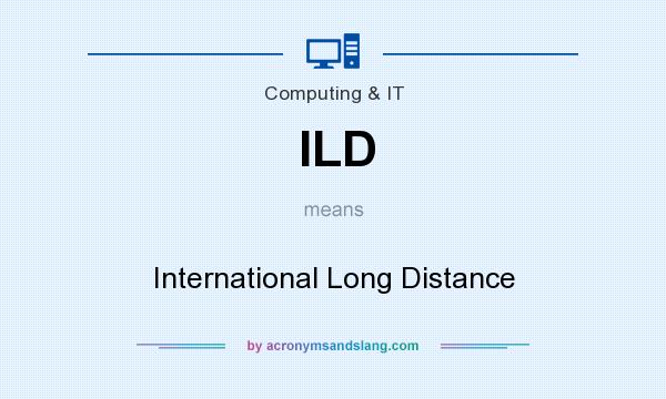 What does ILD mean? It stands for International Long Distance