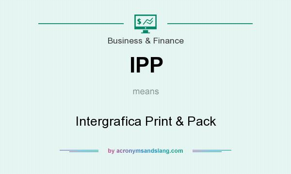 What does IPP mean? It stands for Intergrafica Print & Pack