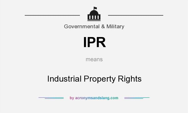 What does IPR mean? It stands for Industrial Property Rights