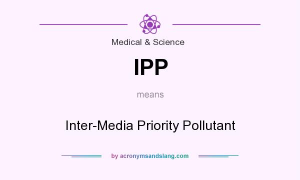 What does IPP mean? It stands for Inter-Media Priority Pollutant