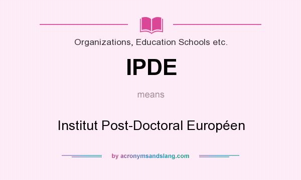 What does IPDE mean? It stands for Institut Post-Doctoral Européen