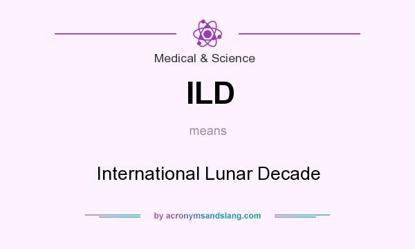 What does ILD mean? It stands for International Lunar Decade