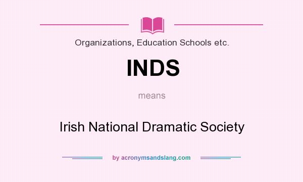 What does INDS mean? It stands for Irish National Dramatic Society
