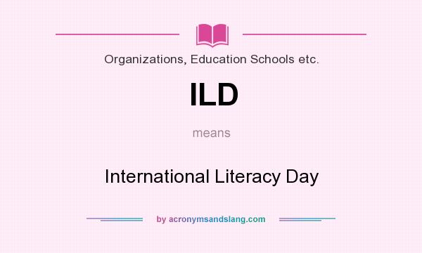 What does ILD mean? It stands for International Literacy Day