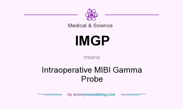 What does IMGP mean? It stands for Intraoperative MIBI Gamma Probe