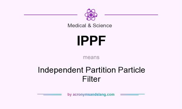 What does IPPF mean? It stands for Independent Partition Particle Filter
