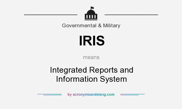 What does IRIS mean? It stands for Integrated Reports and Information System
