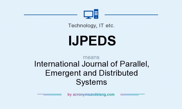 What does IJPEDS mean? It stands for International Journal of Parallel, Emergent and Distributed Systems