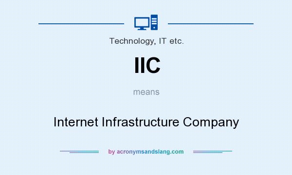 What does IIC mean? It stands for Internet Infrastructure Company