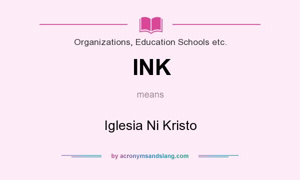 What does INK mean? It stands for Iglesia Ni Kristo
