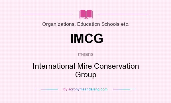 What does IMCG mean? It stands for International Mire Conservation Group