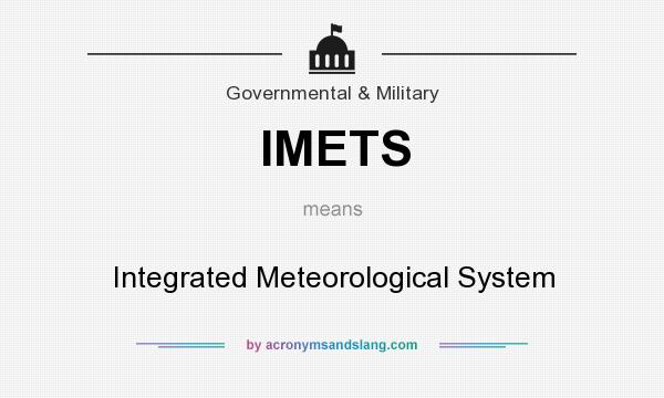 What does IMETS mean? It stands for Integrated Meteorological System