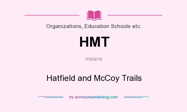 What does HMT mean? It stands for Hatfield and McCoy Trails