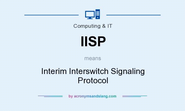 What does IISP mean? It stands for Interim Interswitch Signaling Protocol