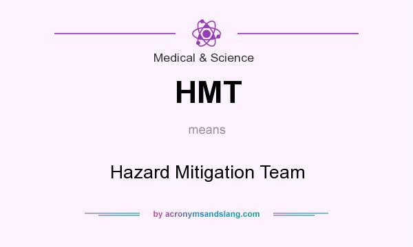 What does HMT mean? It stands for Hazard Mitigation Team