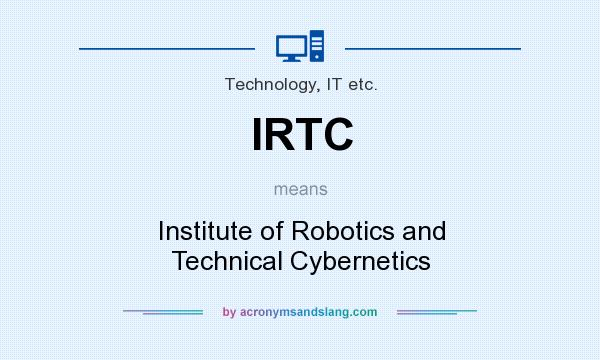 What does IRTC mean? It stands for Institute of Robotics and Technical Cybernetics