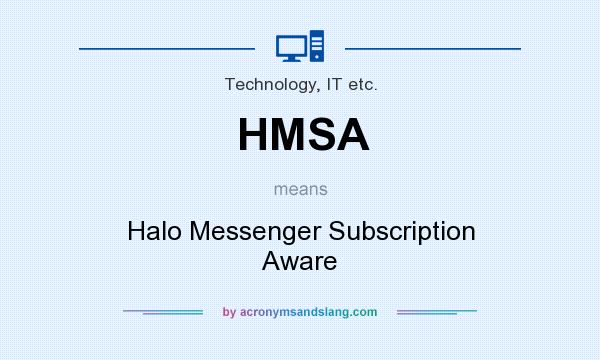 What does HMSA mean? It stands for Halo Messenger Subscription Aware