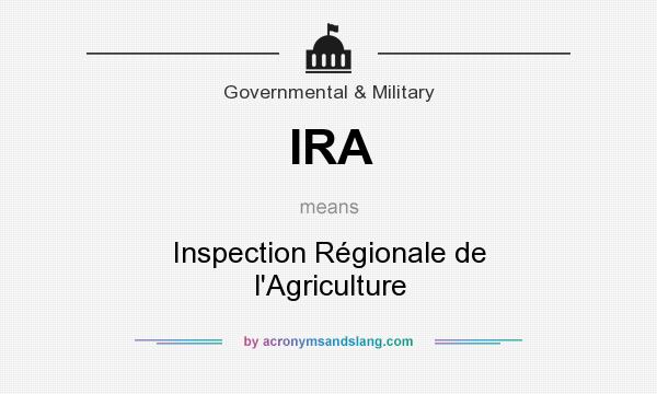 What does IRA mean? It stands for Inspection Régionale de l`Agriculture