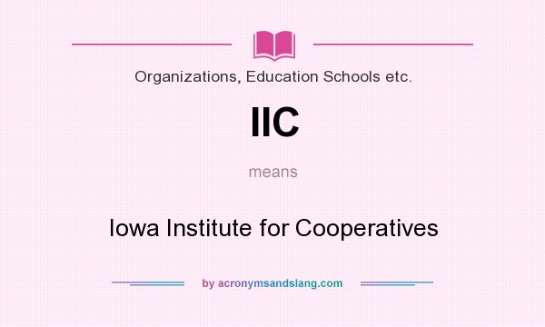 What does IIC mean? It stands for Iowa Institute for Cooperatives