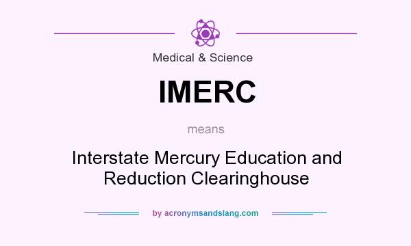 What does IMERC mean? It stands for Interstate Mercury Education and Reduction Clearinghouse