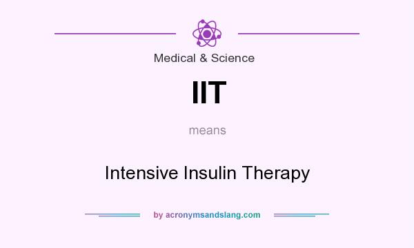 What does IIT mean? It stands for Intensive Insulin Therapy