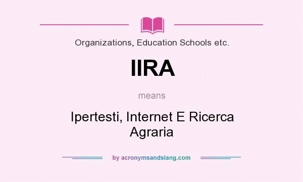What does IIRA mean? It stands for Ipertesti, Internet E Ricerca Agraria