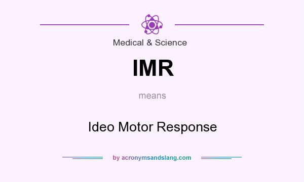 What does IMR mean? It stands for Ideo Motor Response