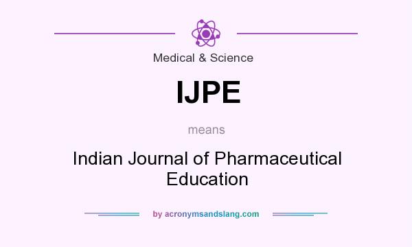 What does IJPE mean? It stands for Indian Journal of Pharmaceutical Education