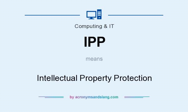 What does IPP mean? It stands for Intellectual Property Protection