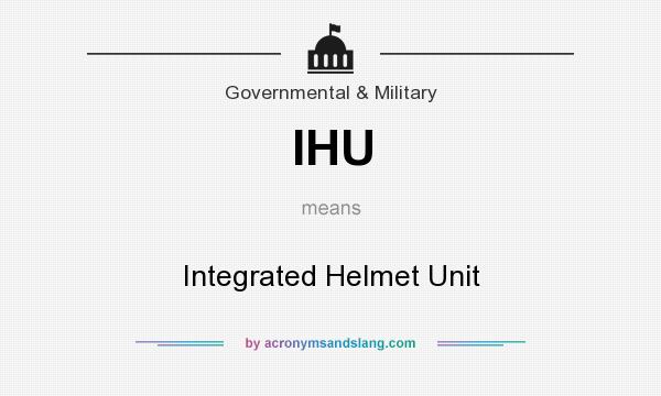 What does IHU mean? It stands for Integrated Helmet Unit