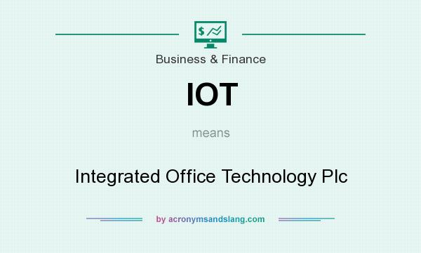 What does IOT mean? It stands for Integrated Office Technology Plc