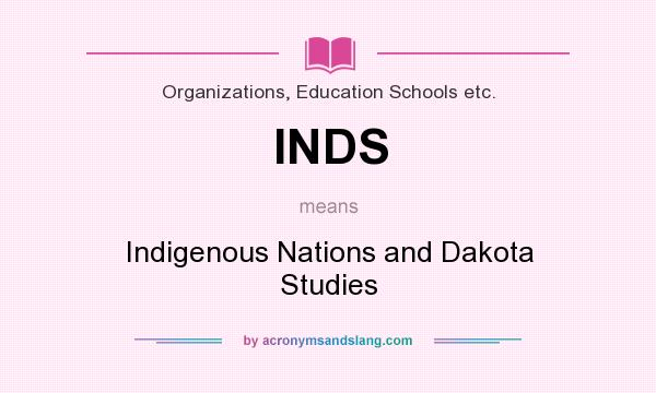What does INDS mean? It stands for Indigenous Nations and Dakota Studies