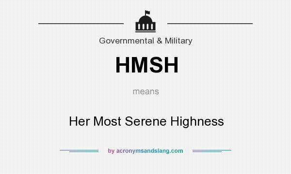 What does HMSH mean? It stands for Her Most Serene Highness