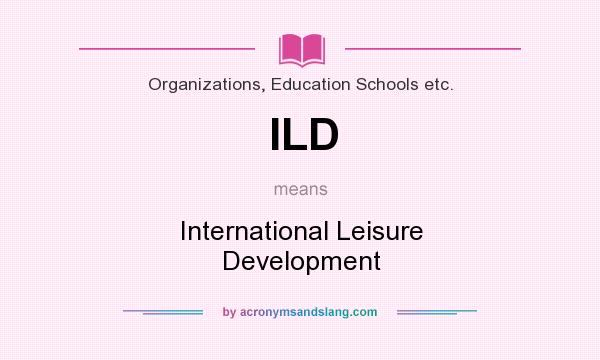 What does ILD mean? It stands for International Leisure Development