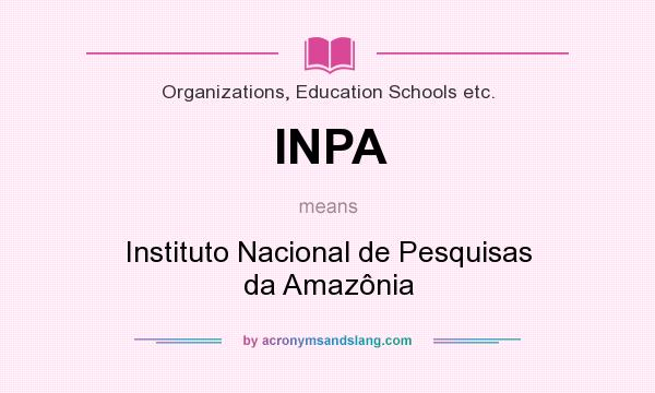 What does INPA mean? It stands for Instituto Nacional de Pesquisas da Amazônia