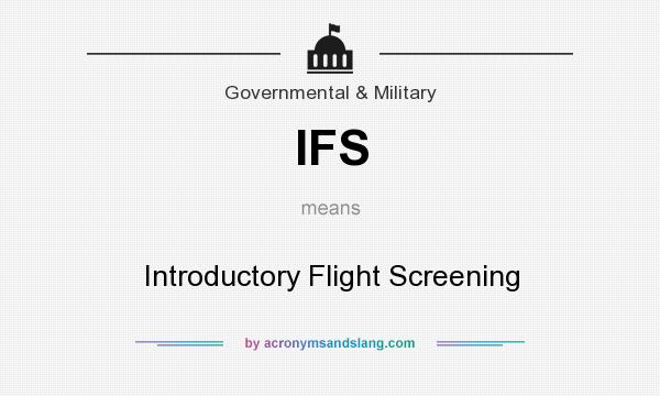 What does IFS mean? It stands for Introductory Flight Screening