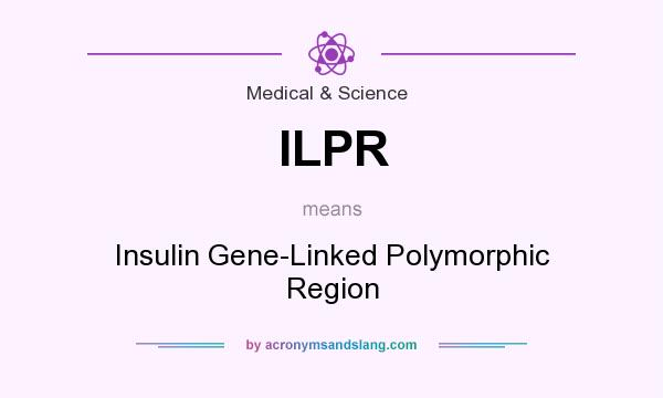 What does ILPR mean? It stands for Insulin Gene-Linked Polymorphic Region