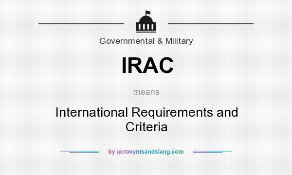 What does IRAC mean? It stands for International Requirements and Criteria