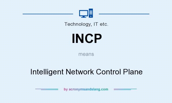 What does INCP mean? It stands for Intelligent Network Control Plane
