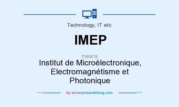 What does IMEP mean? It stands for Institut de Microélectronique, Electromagnétisme et Photonique
