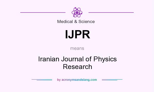 What does IJPR mean? It stands for Iranian Journal of Physics Research