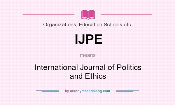 What does IJPE mean? It stands for International Journal of Politics and Ethics