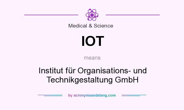 What does IOT mean? It stands for Institut für Organisations- und Technikgestaltung GmbH