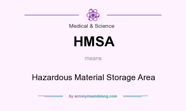 What does HMSA mean? It stands for Hazardous Material Storage Area